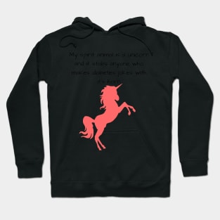 My Spirit Animal Is A Unicorn And It Stabs Anyone Who Makes Diabetes Jokes With It’s Horn Hoodie